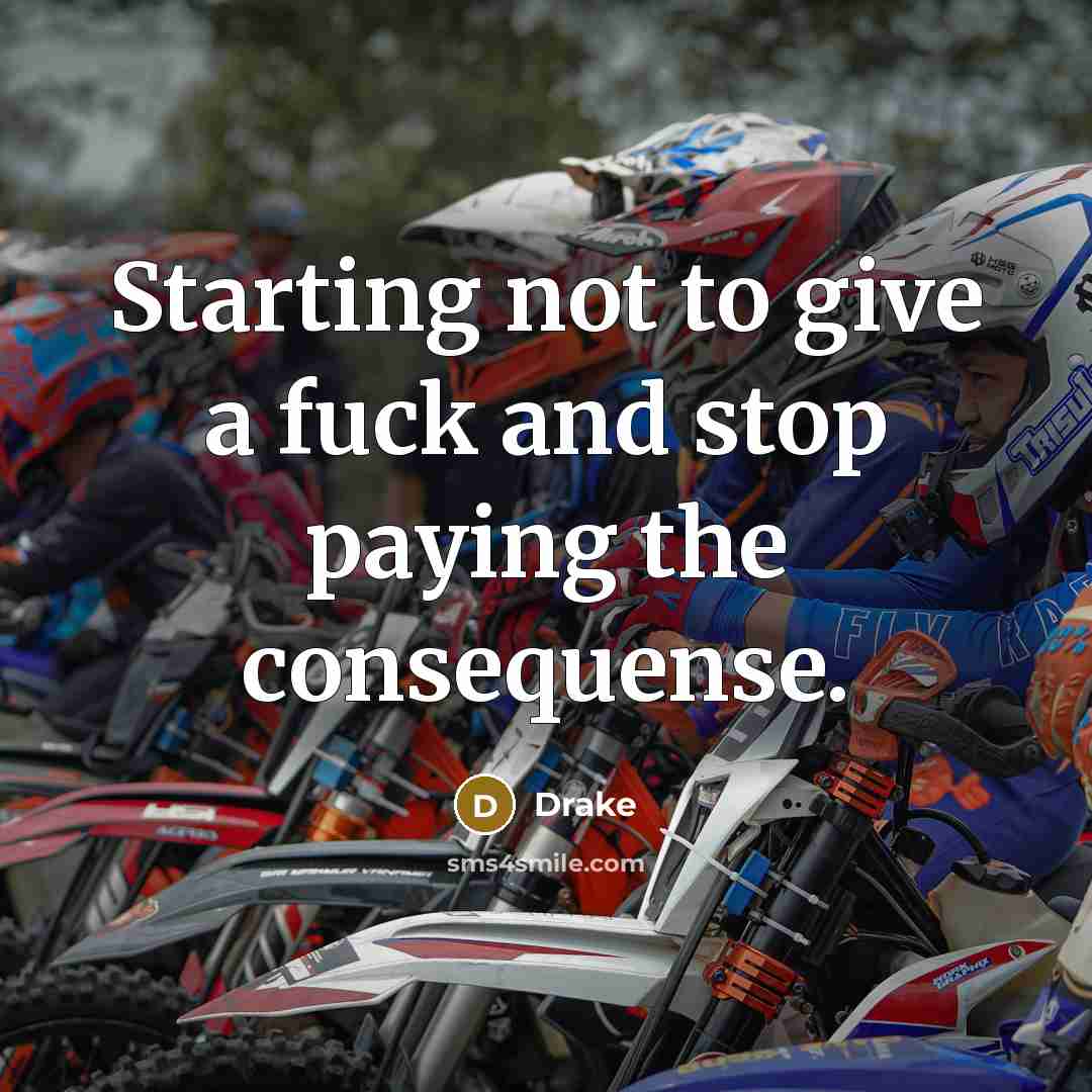 “Starting not to give a fuck and stop paying the…” quote by Drake
