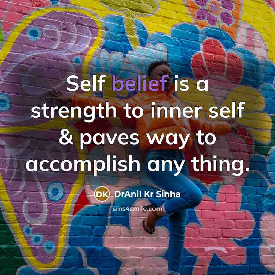 “Self belief is a strength to inner self & paves…” quote by DrAnil Kr Sinha