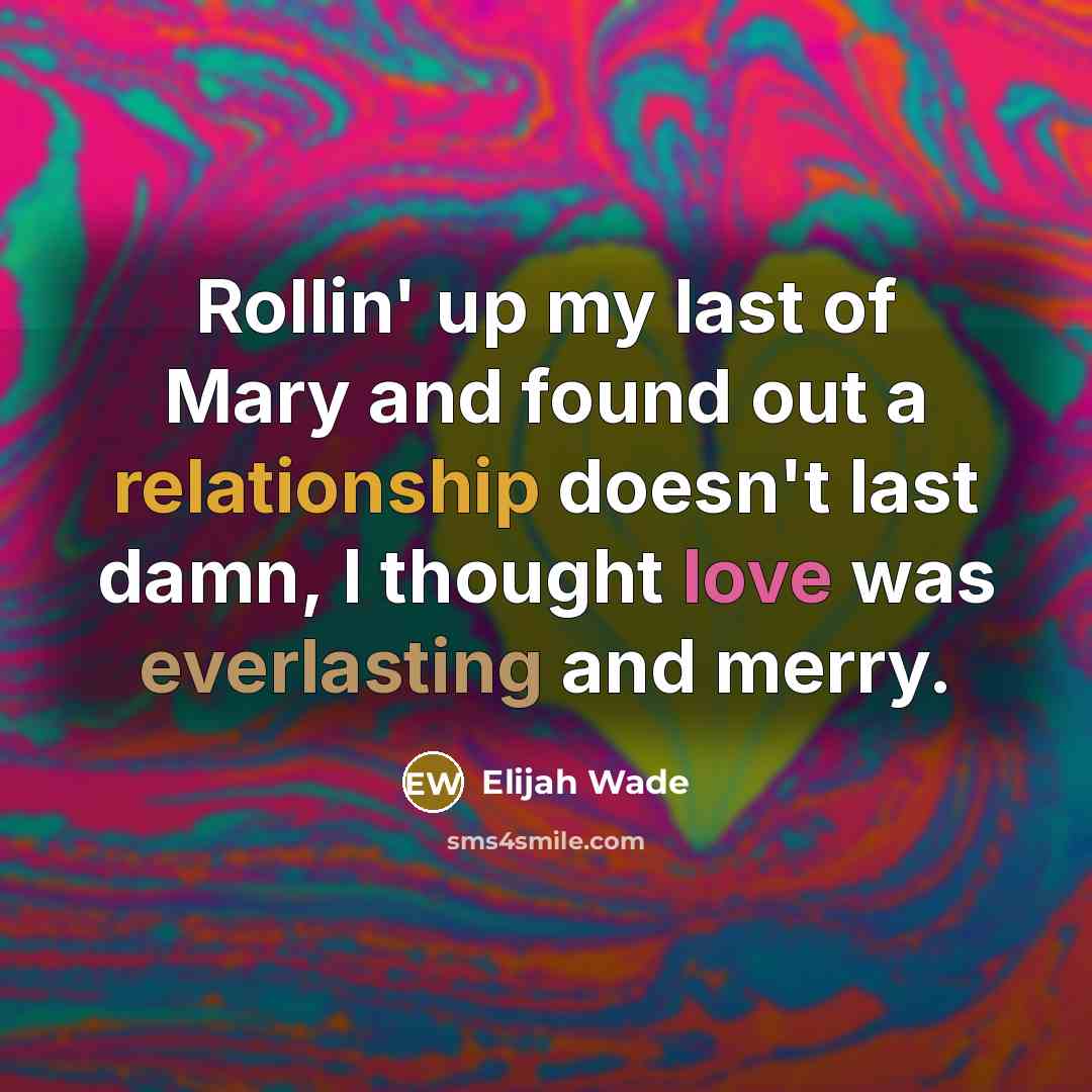 “Rollin' up my last of Mary and found out a…” quote by Elijah Wade