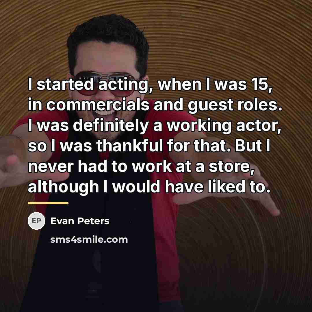 “I started acting, when I was 15, in commercials and…” quote by Evan Peters