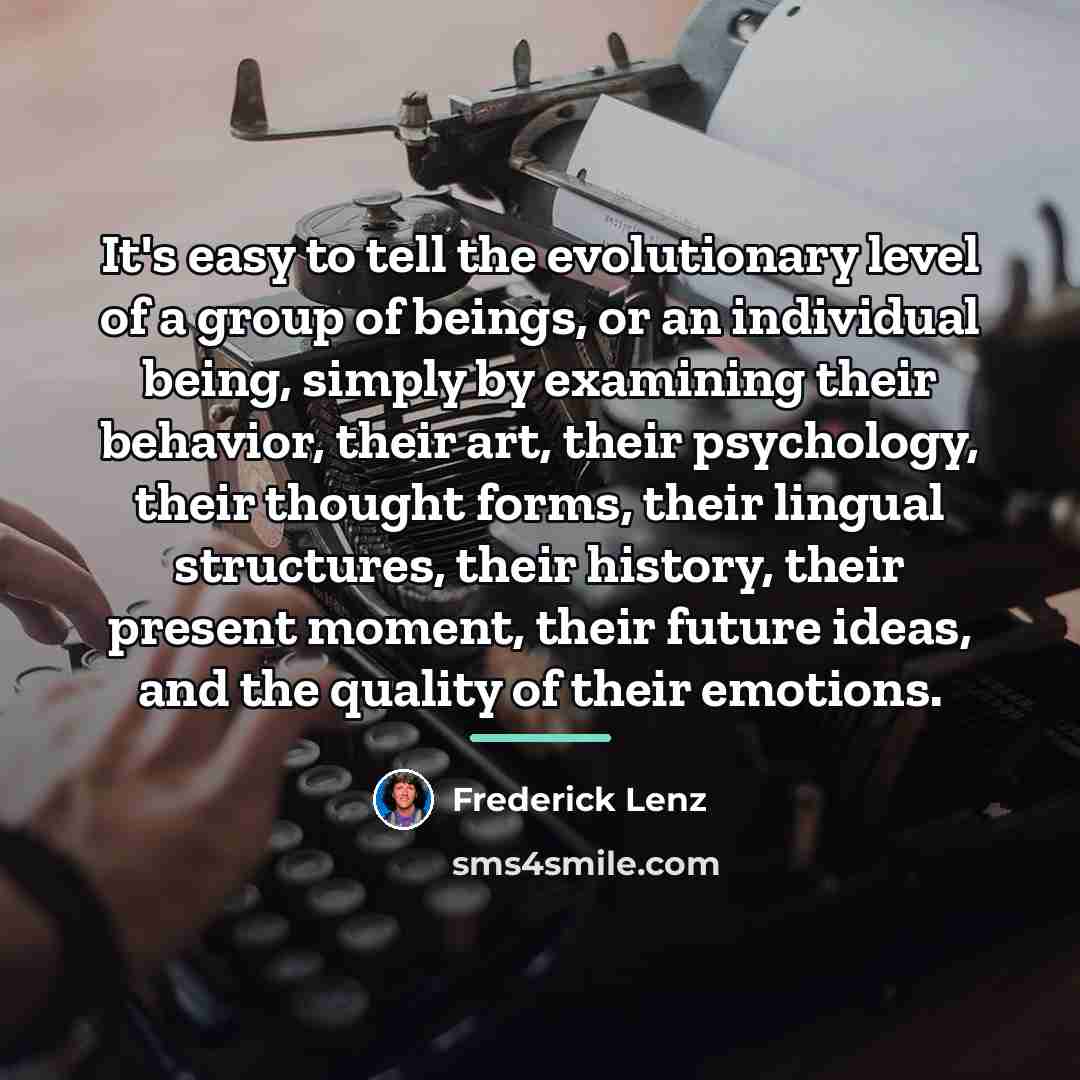 “It's easy to tell the evolutionary level of a group…” quote by Frederick Lenz