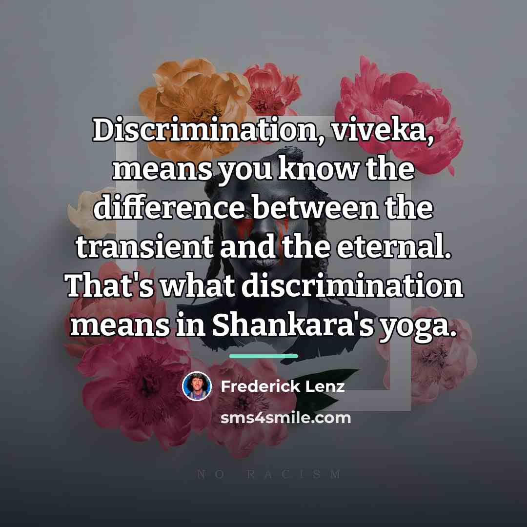 “Discrimination, viveka, means you know the difference between the transient…” quote by Frederick Lenz