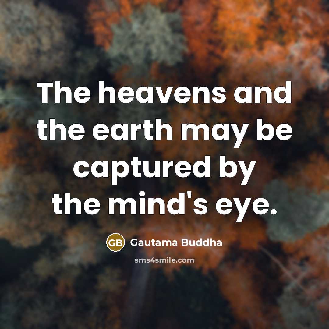 “The heavens and the earth may be captured by the…” quote by Gautama Buddha