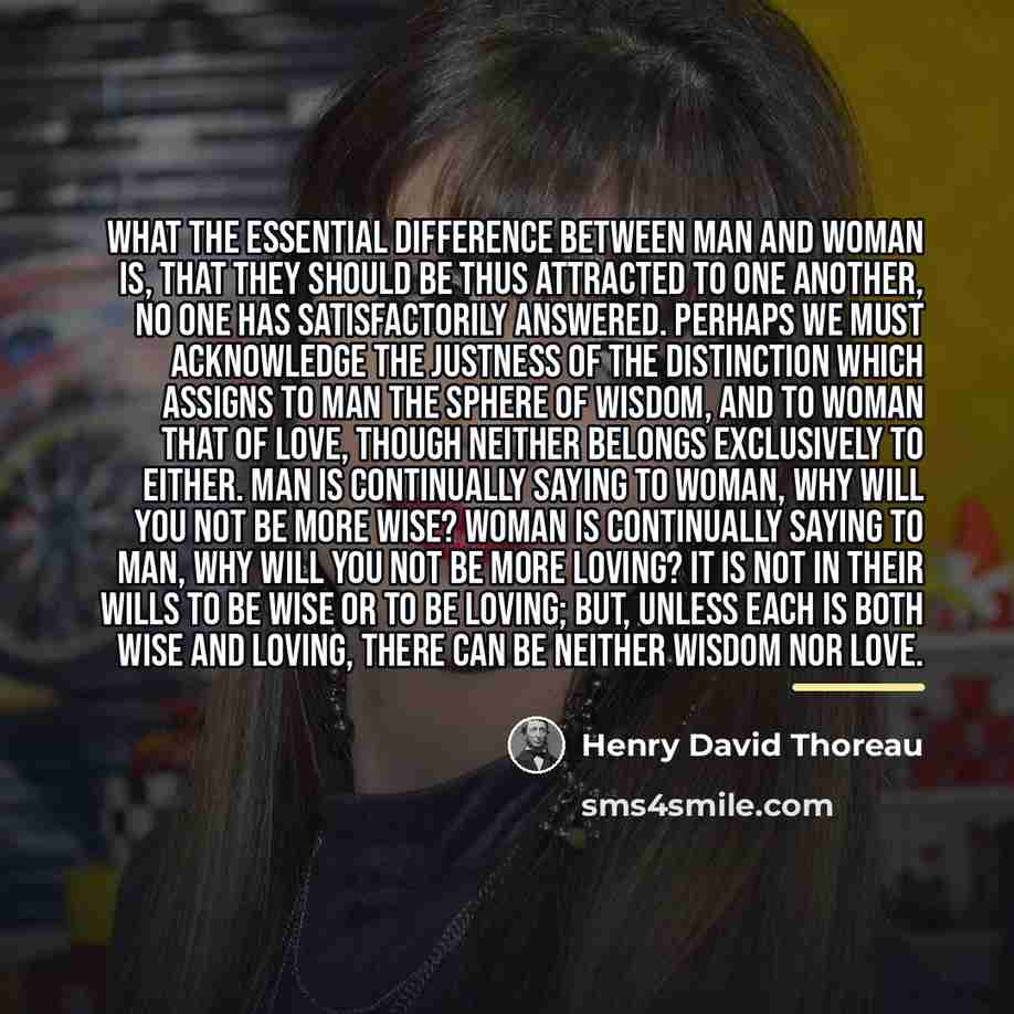 “What the essential difference between man and woman is, that…” quote by Henry David Thoreau