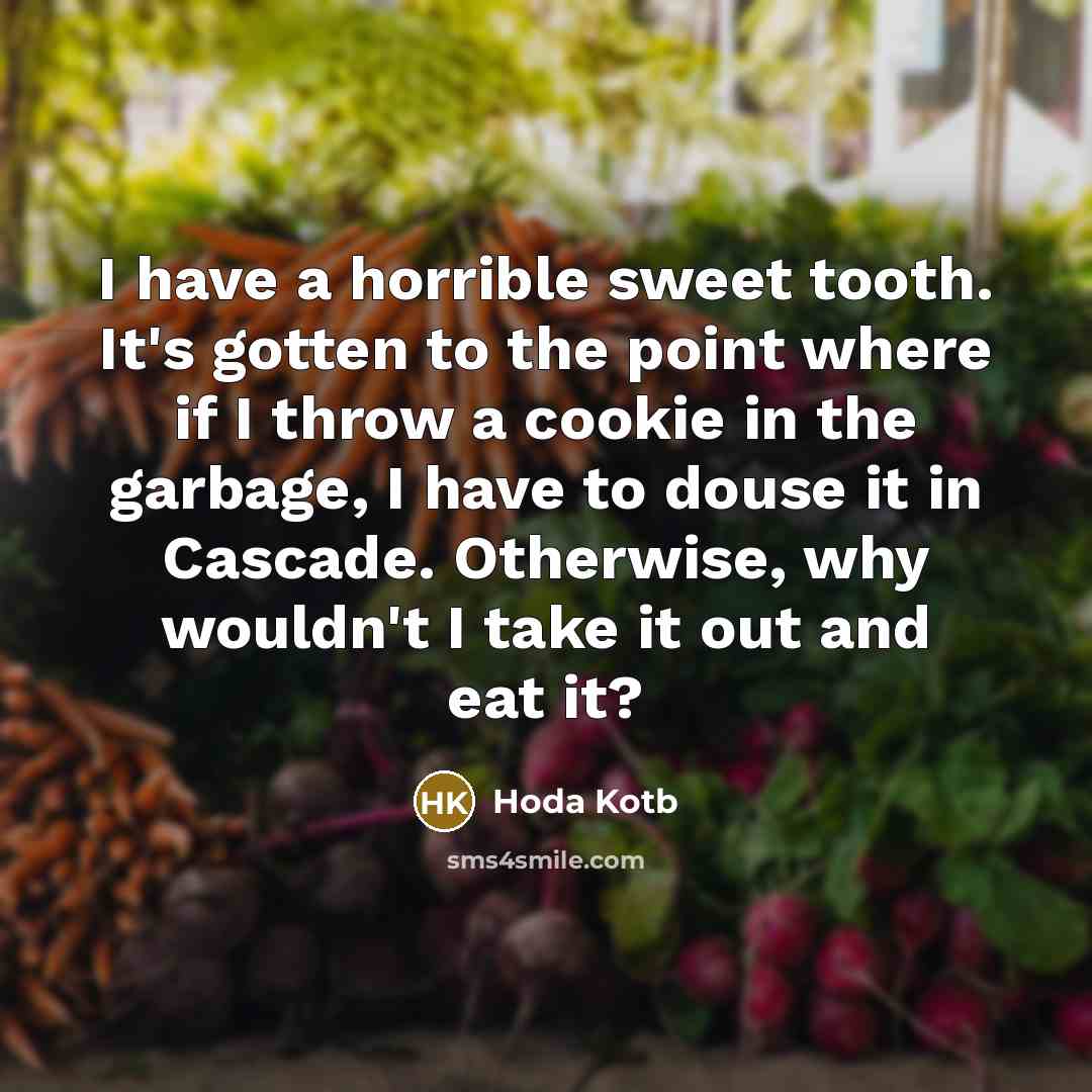 “I have a horrible sweet tooth. It's gotten to the…” quote by Hoda Kotb