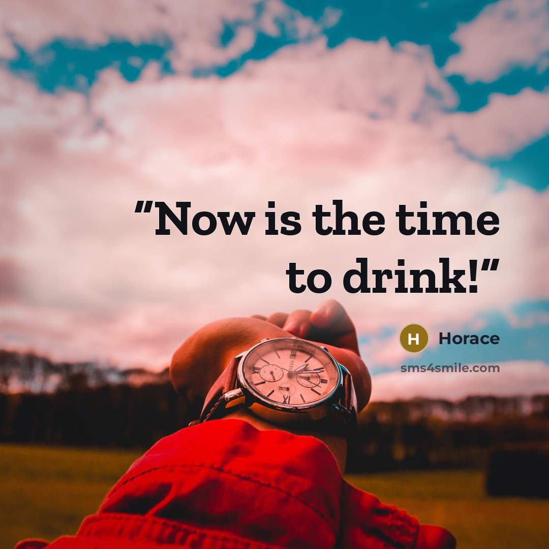 “Now is the time to drink!” quote by Horace