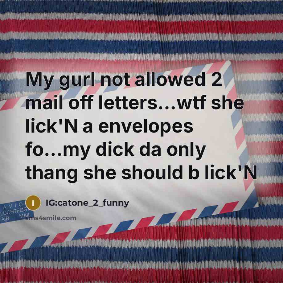 “My gurl not allowed 2 mail off letters...wtf she lick'N…” quote by IG:catone_2_funny