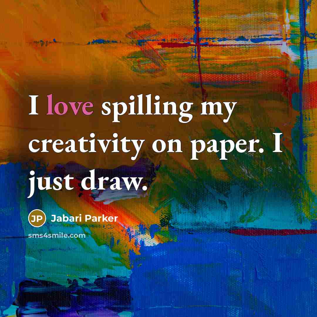“I love spilling my creativity on paper. I just draw.…” quote by Jabari Parker