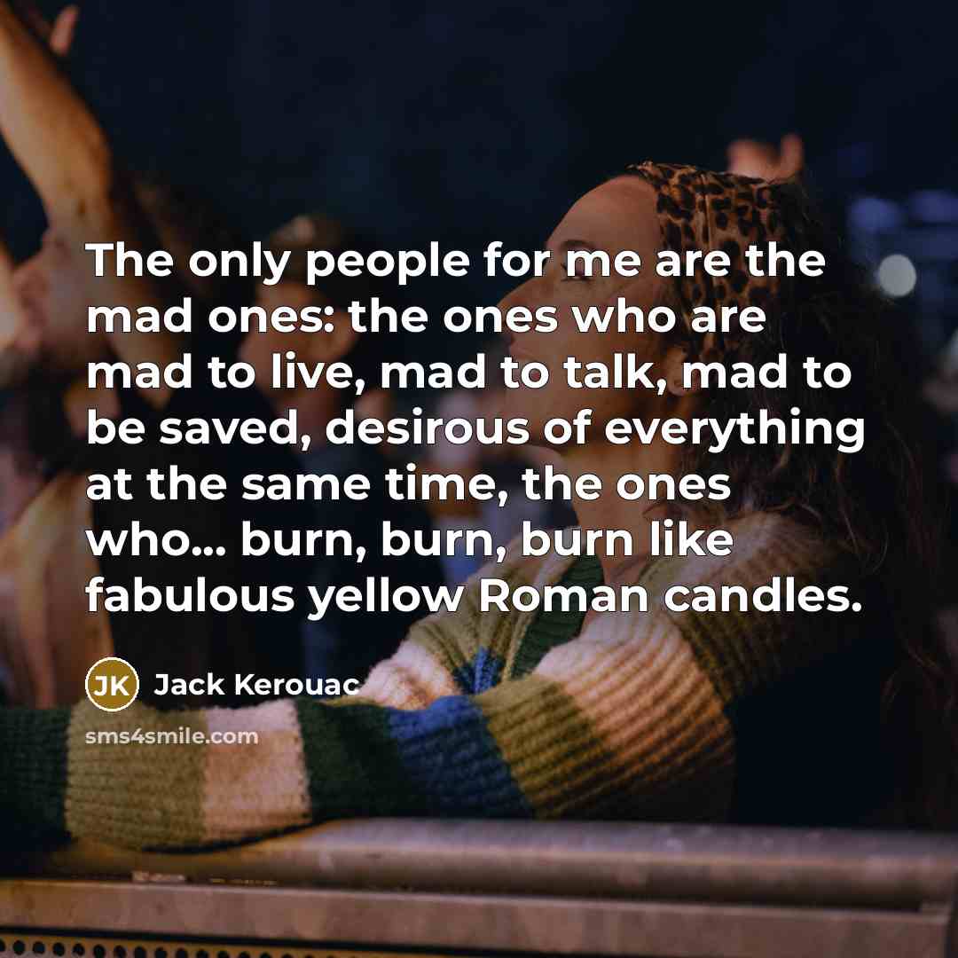 “The only people for me are the mad ones: the…” quote by Jack Kerouac