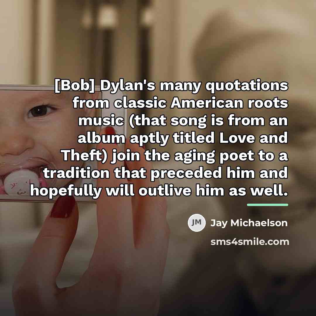 “[Bob] Dylan's many quotations from classic American roots music (that…” quote by Jay Michaelson