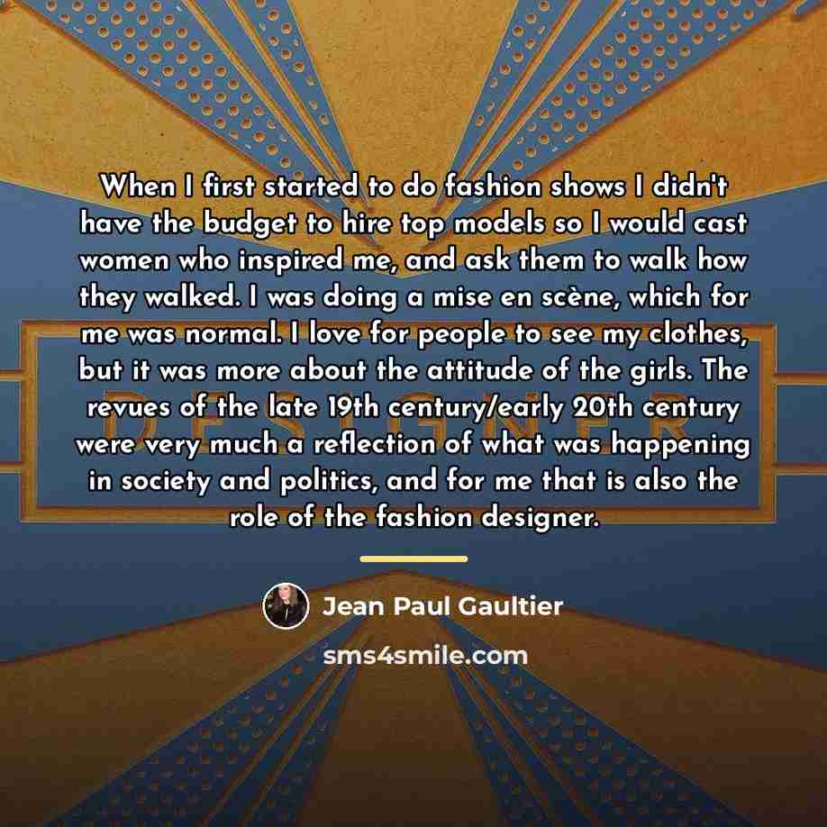 “When I first started to do fashion shows I didn't…” quote by Jean Paul Gaultier