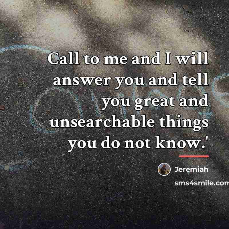 “Call to me and I will answer you and tell…” quote by Jeremiah