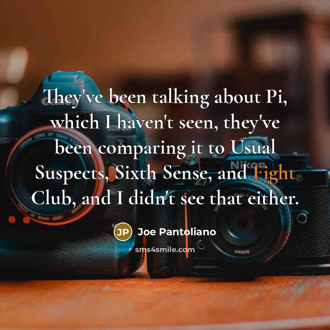 “They've been talking about Pi, which I haven't seen, they've…” quote by Joe Pantoliano