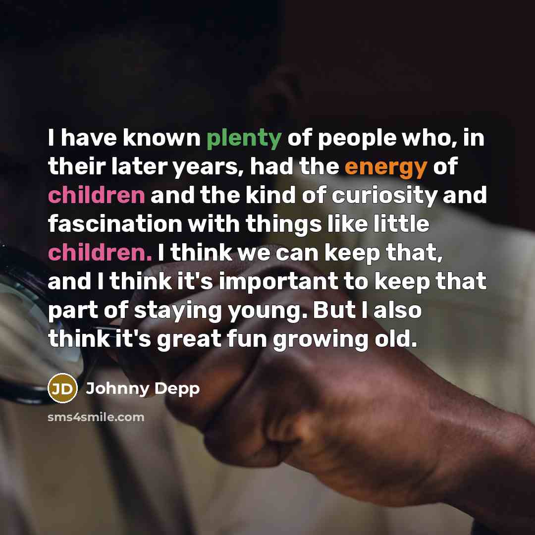“I have known plenty of people who, in their later…” quote by Johnny Depp