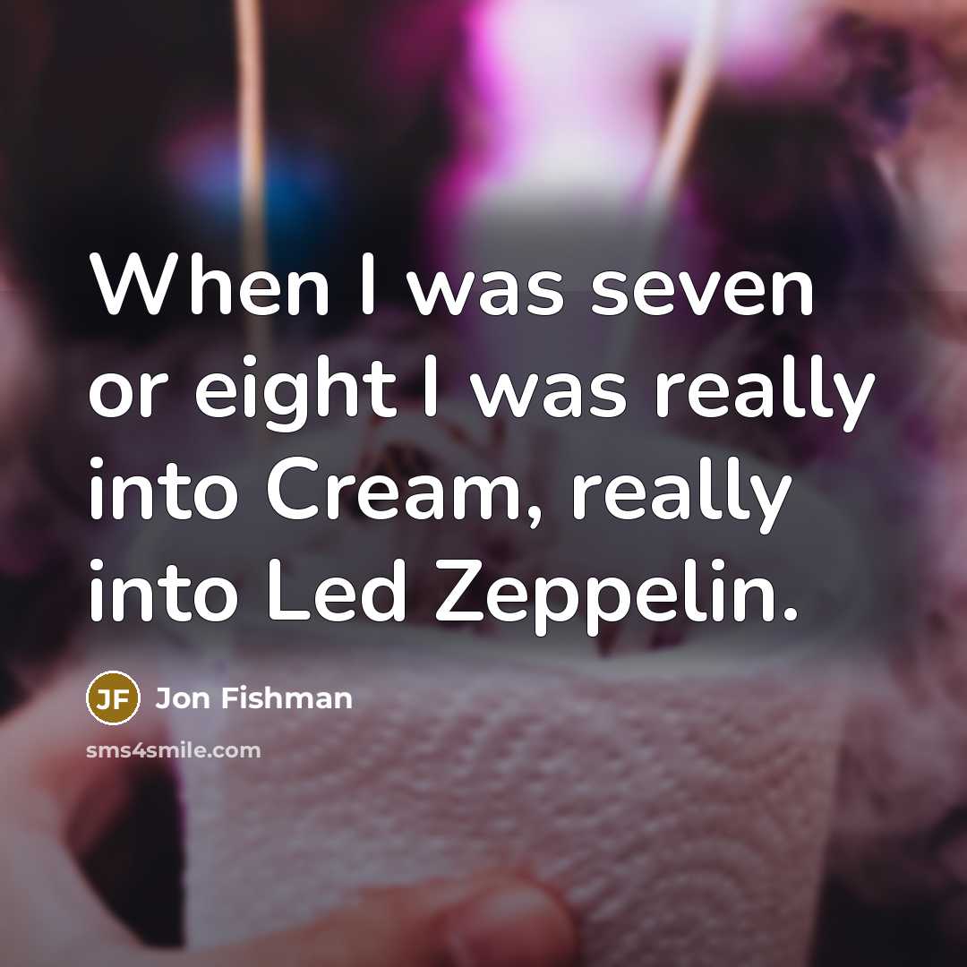 “When I was seven or eight I was really into…” quote by Jon Fishman