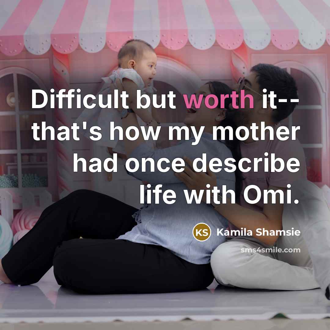 “Difficult but worth it-- that's how my mother had once…” quote by Kamila Shamsie