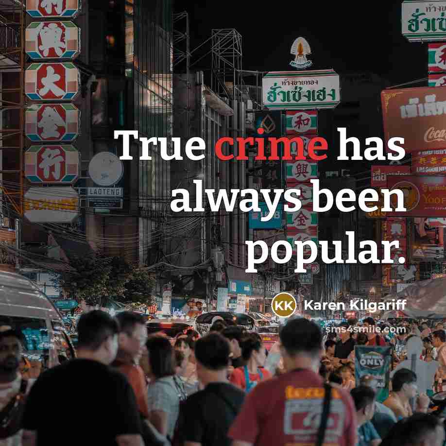 “True crime has always been popular.…” quote by Karen Kilgariff
