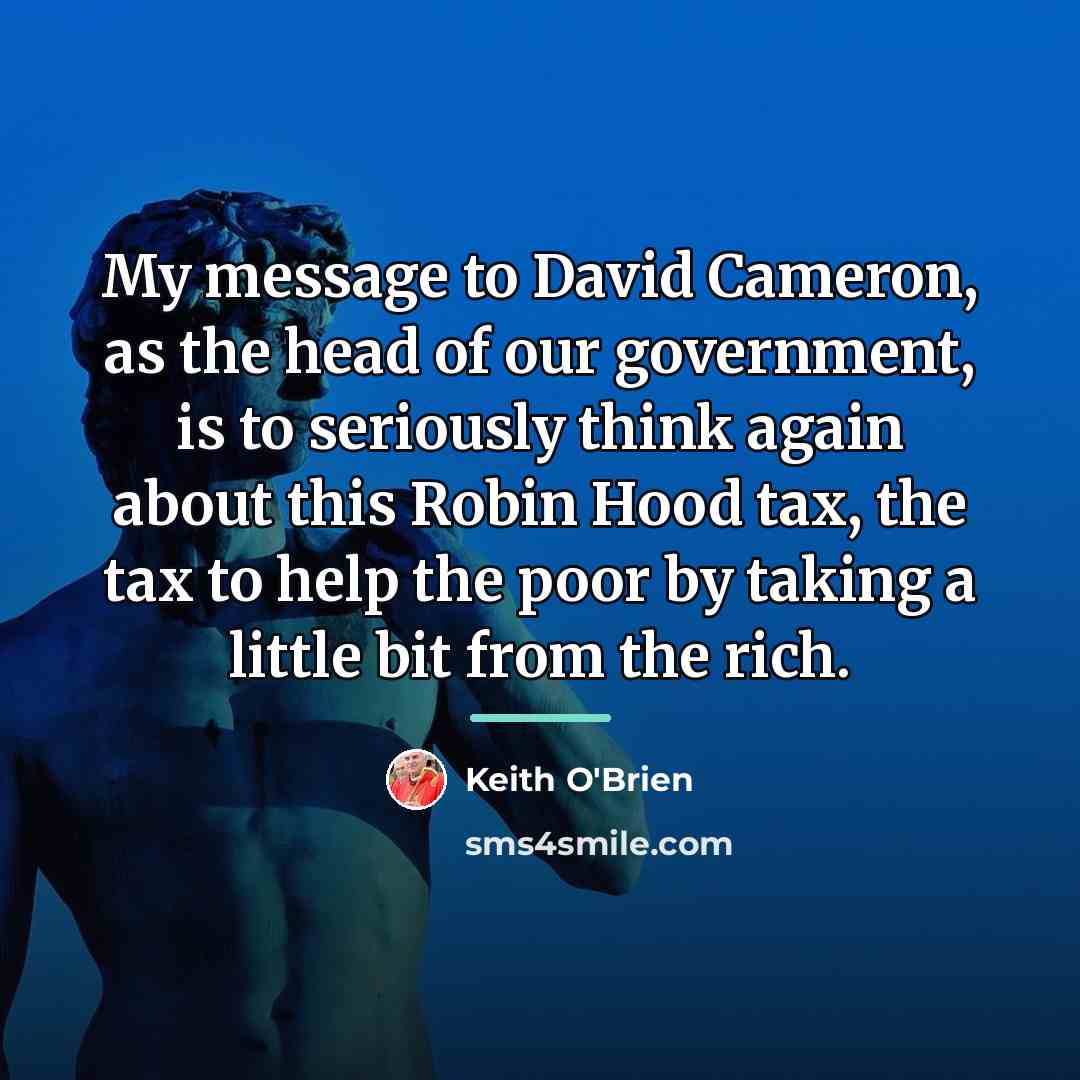“My message to David Cameron, as the head of our…” quote by Keith O'Brien