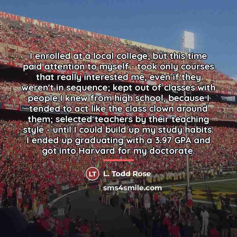 “I enrolled at a local college, but this time paid…” quote by L. Todd Rose