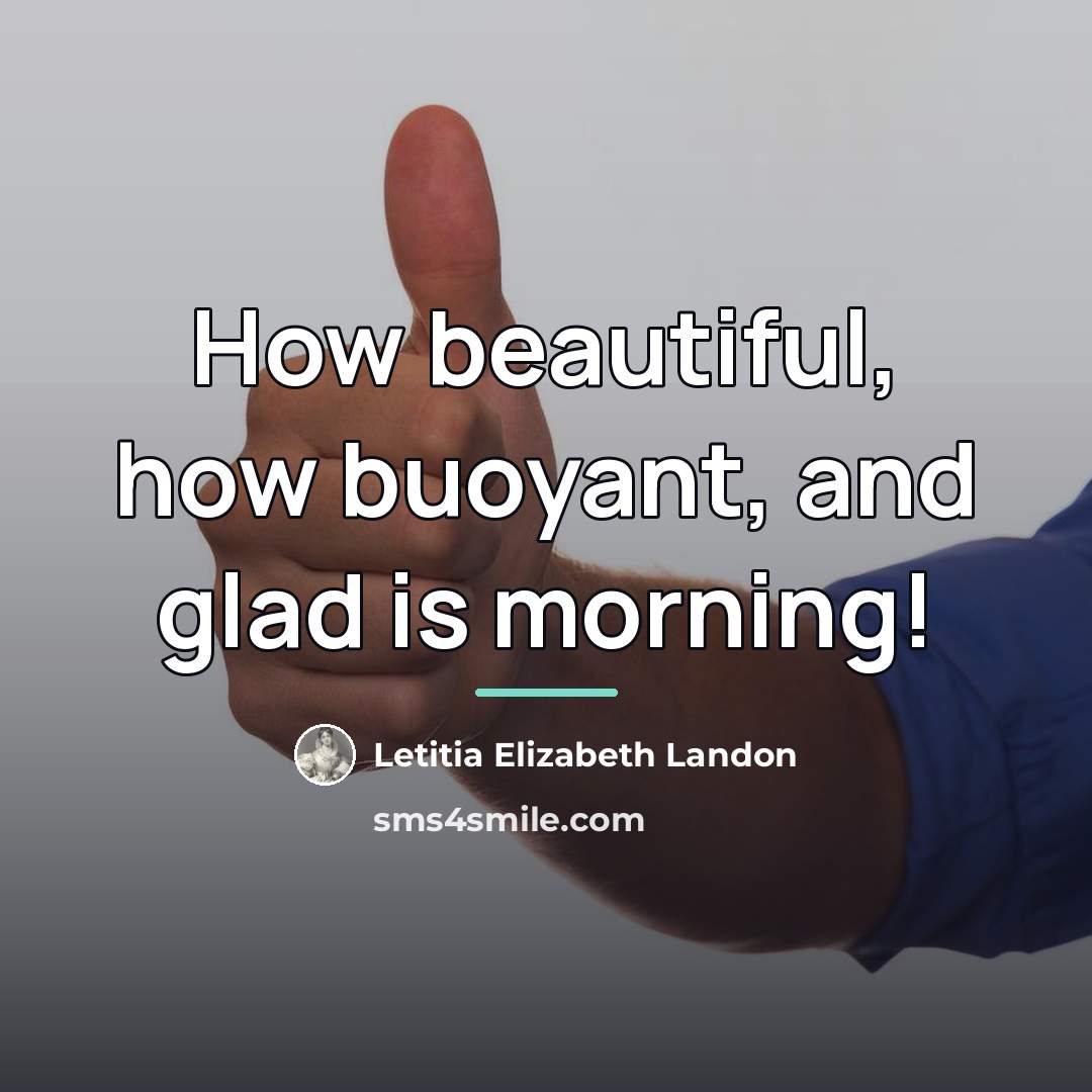 “How beautiful, how buoyant, and glad is morning!…” quote by Letitia Elizabeth Landon