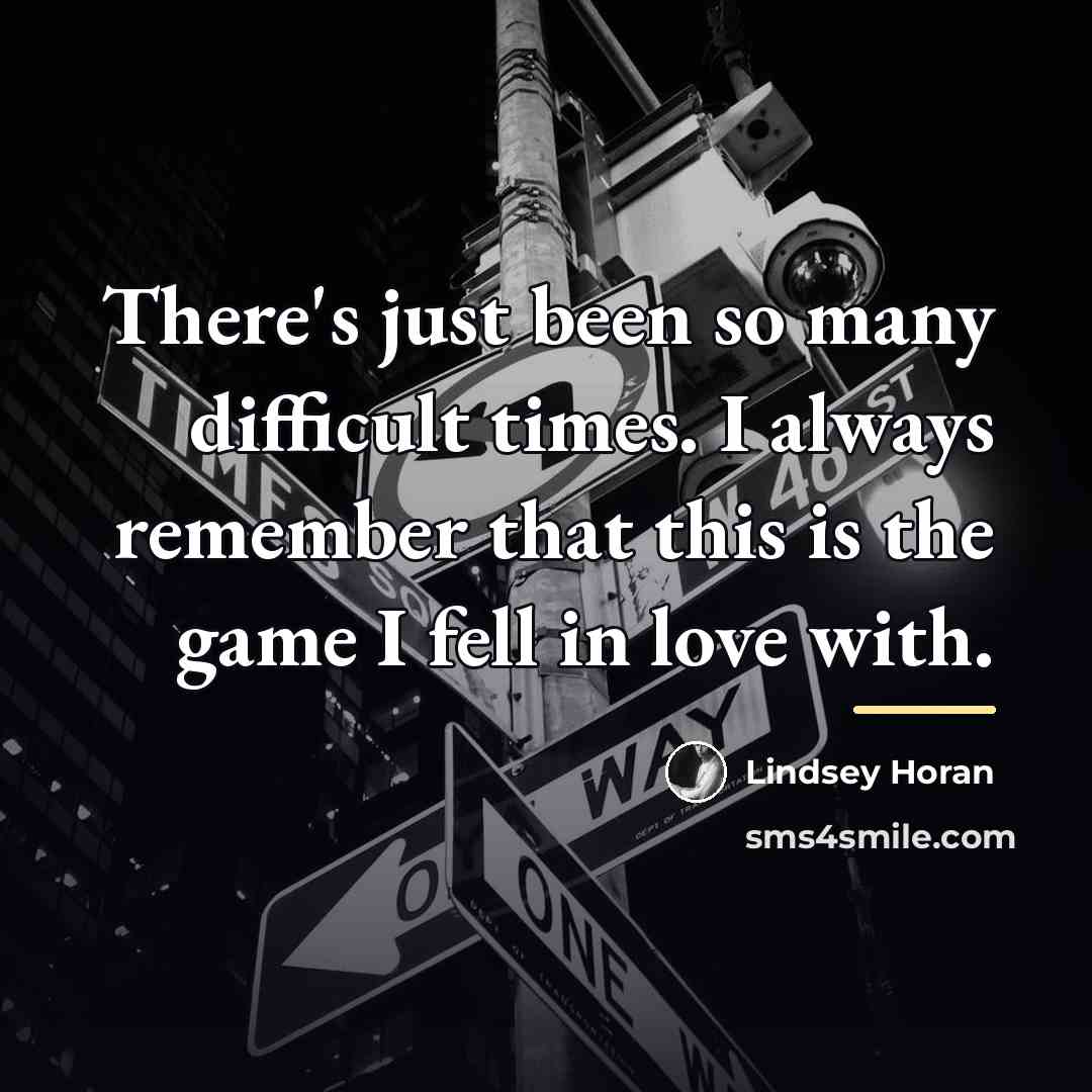 “There's just been so many difficult times. I always remember…” quote by Lindsey Horan
