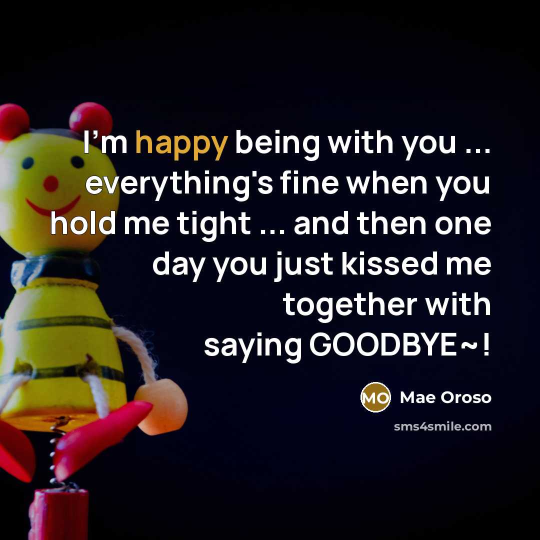 “I'm happy being with you ... everything's fine when you…” quote by Mae Oroso