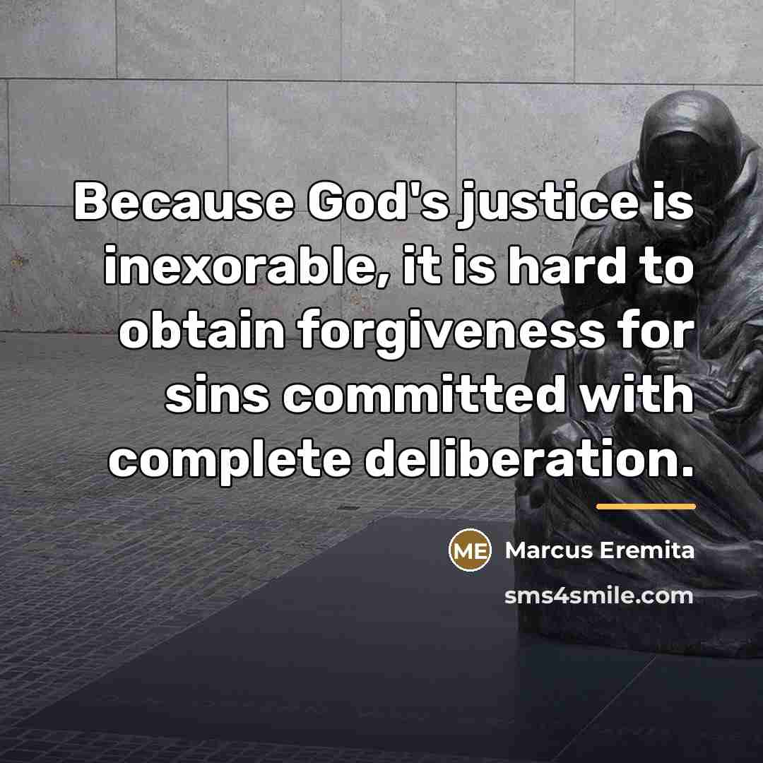 “Because God's justice is inexorable, it is hard to obtain…” quote by Marcus Eremita
