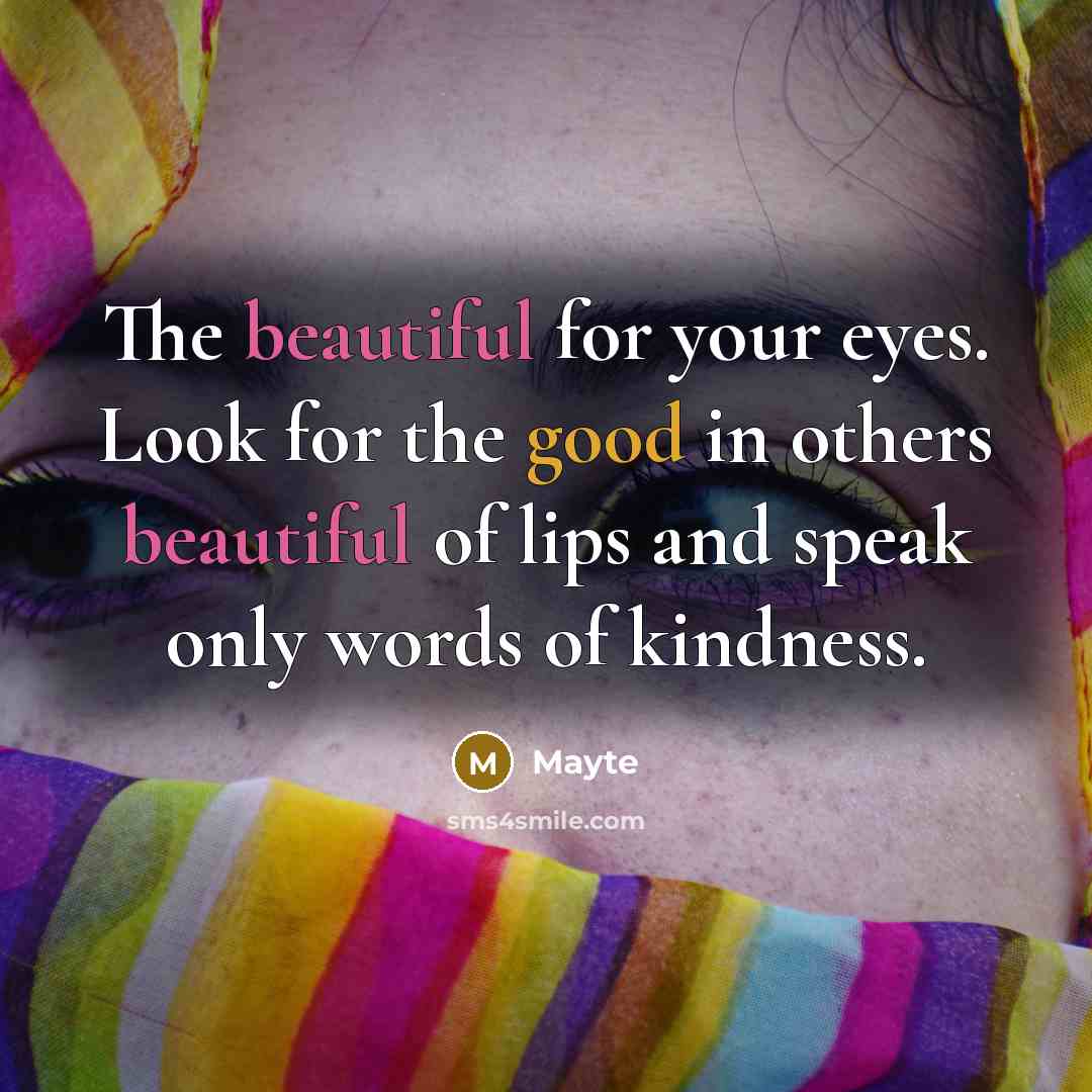 “The beautiful for your eyes. Look for the good in…” quote by Mayte