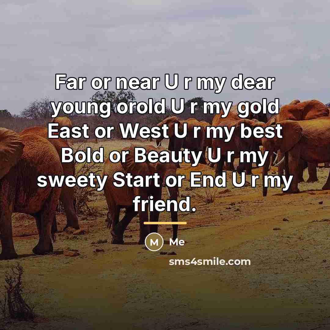 “Far or near U r my dear young orold U…” quote by Me