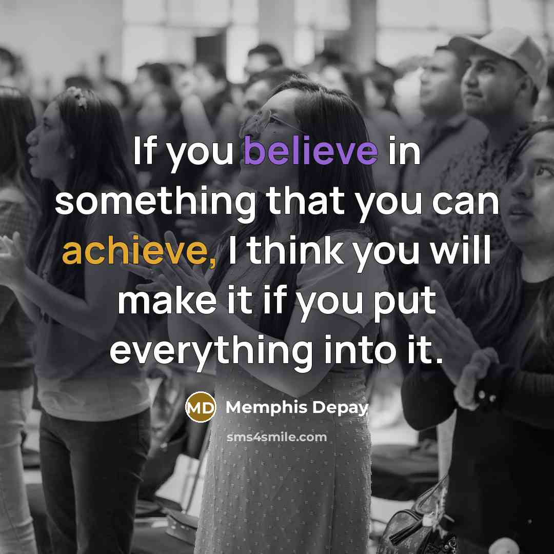 “If you believe in something that you can achieve, I…” quote by Memphis Depay