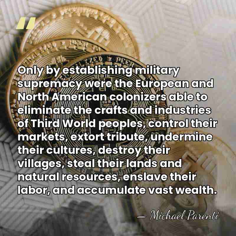 Only by establishing military supremacy were the European and North American colonizers&hellip; - Michael Parenti