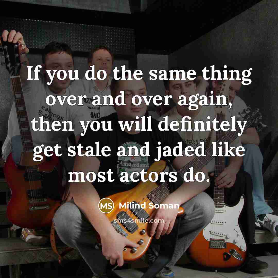 “If you do the same thing over and over again,…” quote by Milind Soman
