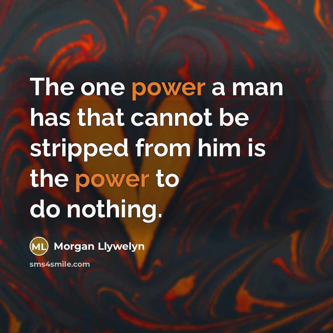 “The one power a man has that cannot be stripped…” quote by Morgan Llywelyn
