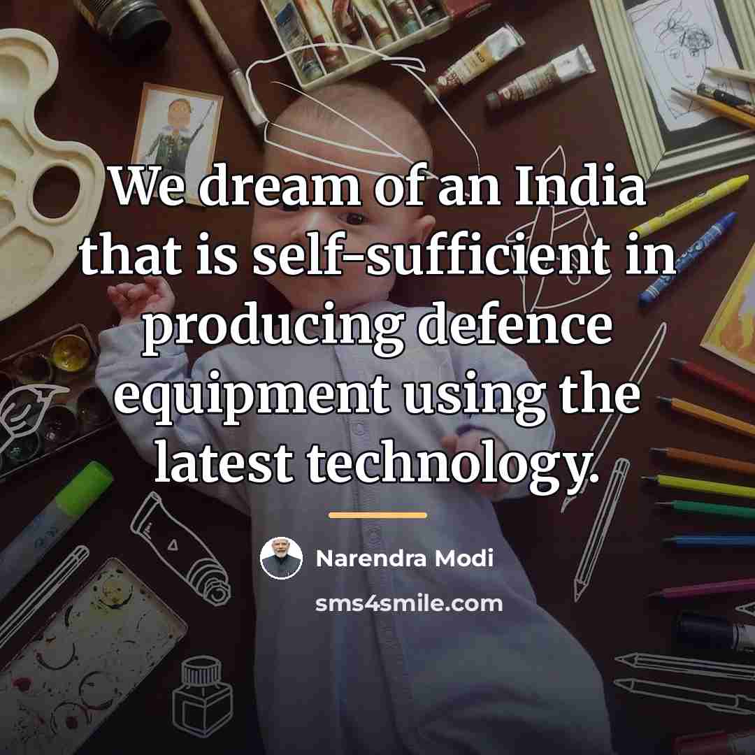 “We dream of an India that is self-sufficient in producing…” quote by Narendra Modi
