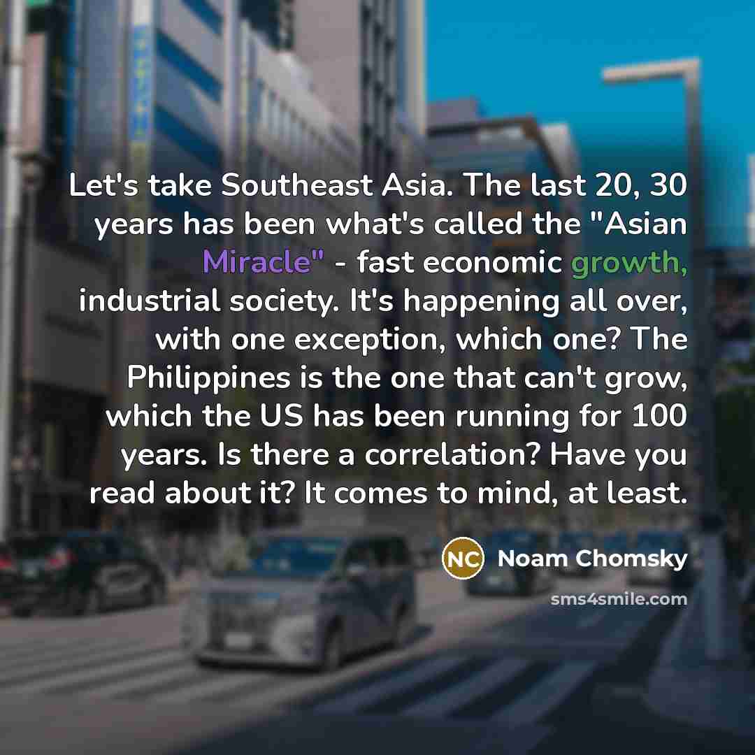 “Let's take Southeast Asia. The last 20, 30 years has…” quote by Noam Chomsky