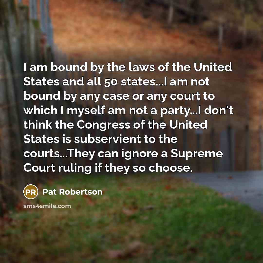 “I am bound by the laws of the United States…” quote by Pat Robertson