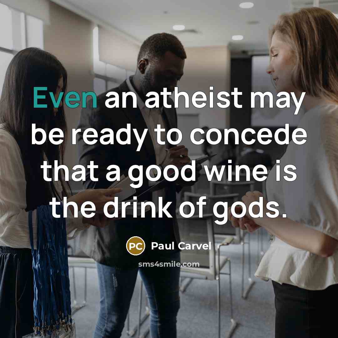 “Even an atheist may be ready to concede that a…” quote by Paul Carvel