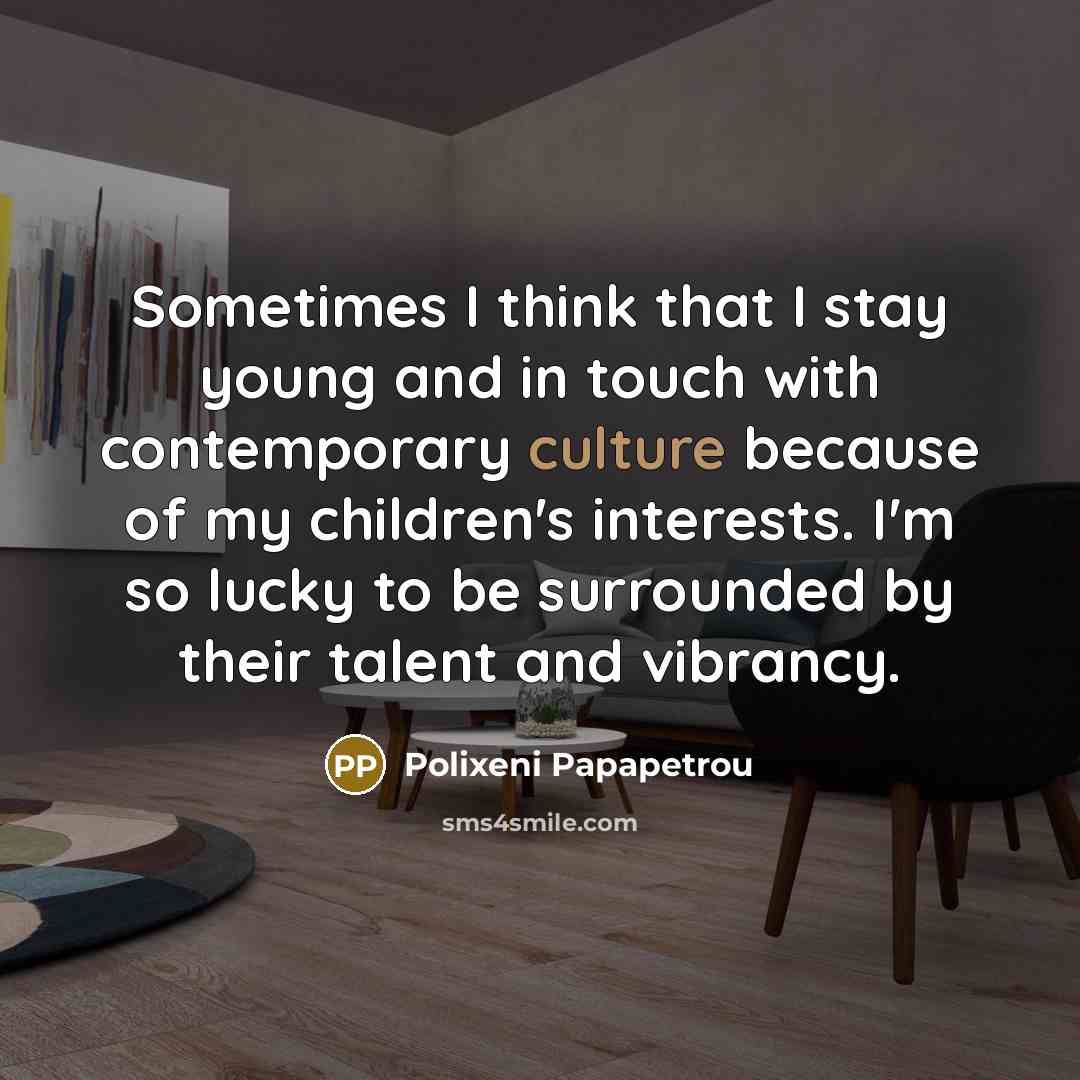 “Sometimes I think that I stay young and in touch…” quote by Polixeni Papapetrou
