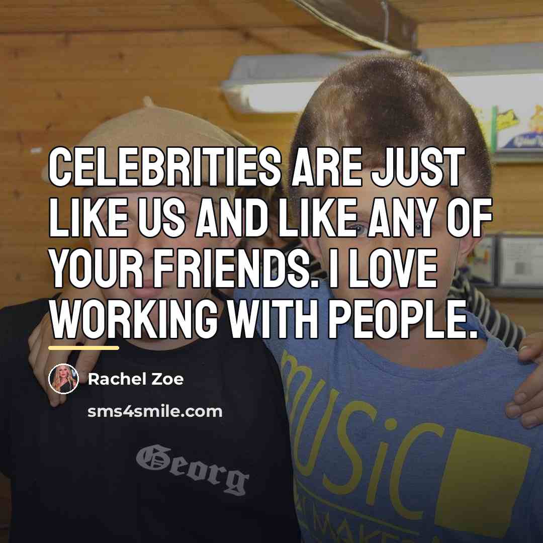 “Celebrities are just like us and like any of your…” quote by Rachel Zoe