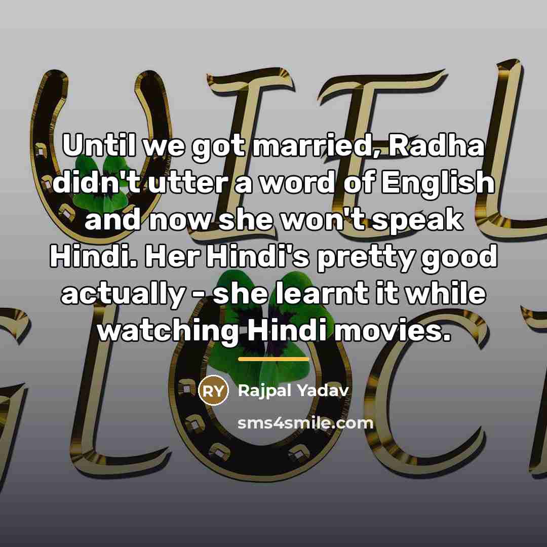 “Until we got married, Radha didn't utter a word of…” quote by Rajpal Yadav