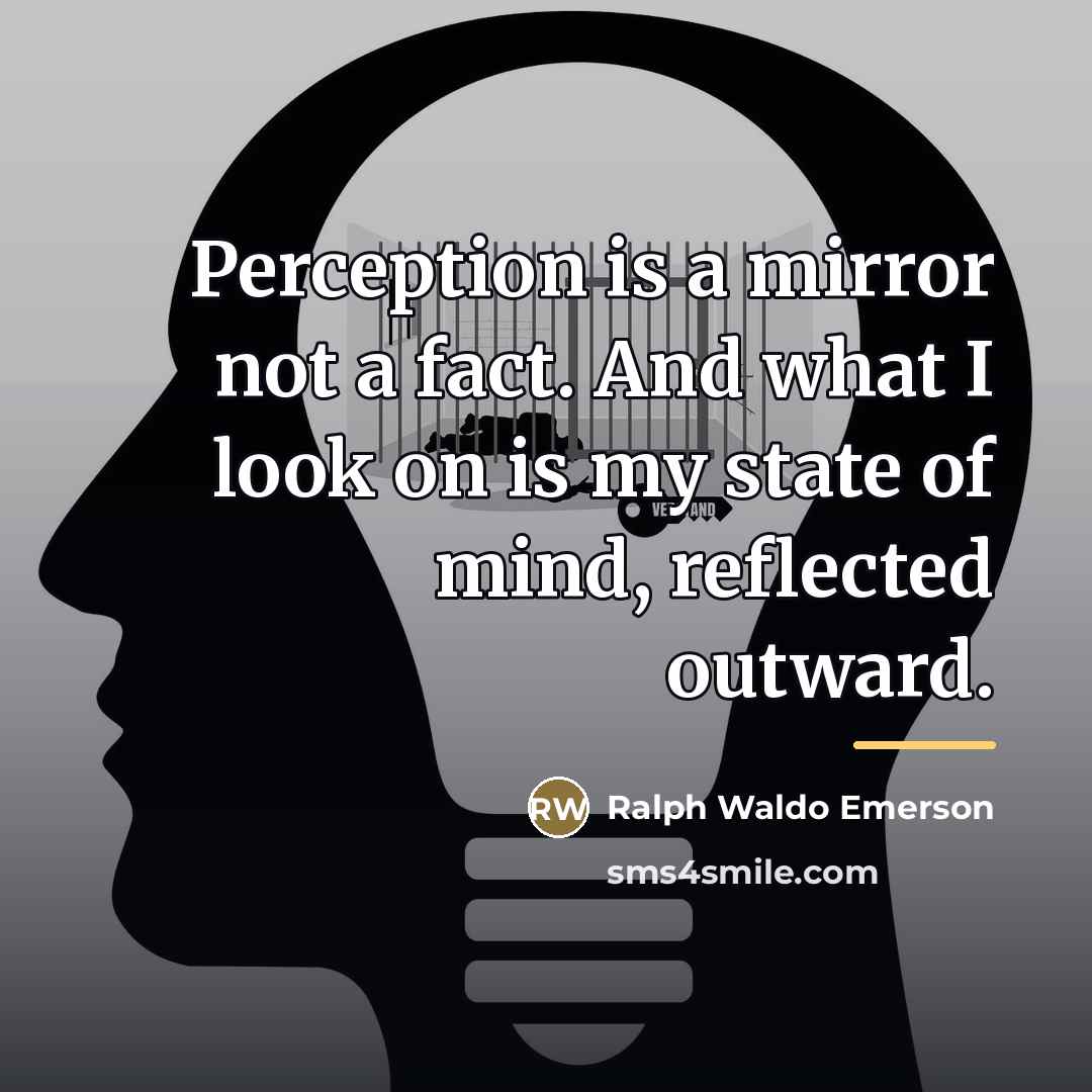 “Perception is a mirror not a fact. And what I…” quote by Ralph Waldo Emerson