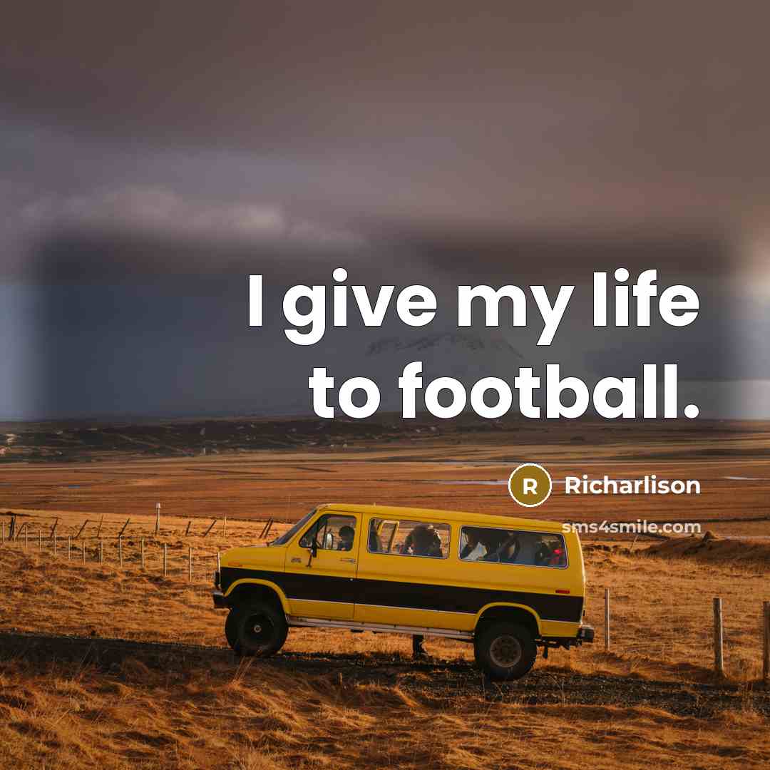 “I give my life to football.…” quote by Richarlison