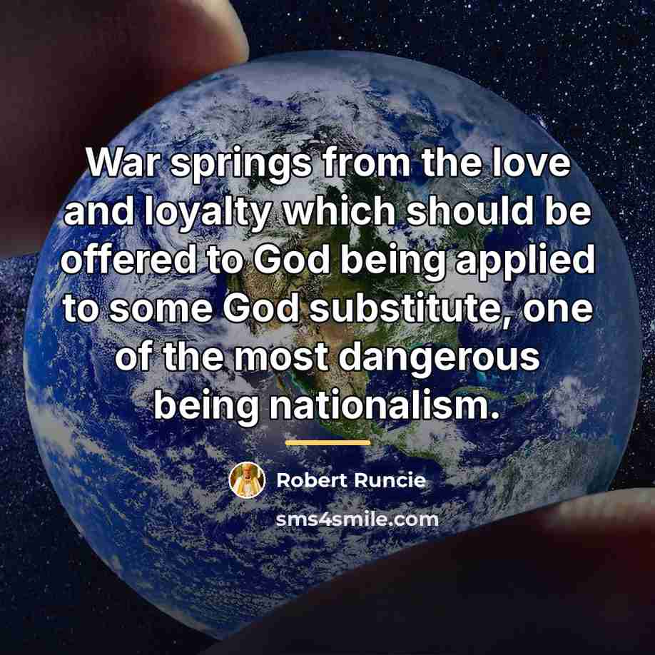 “War springs from the love and loyalty which should be…” quote by Robert Runcie