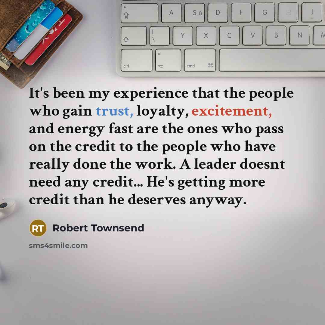 “It's been my experience that the people who gain trust,…” quote by Robert Townsend