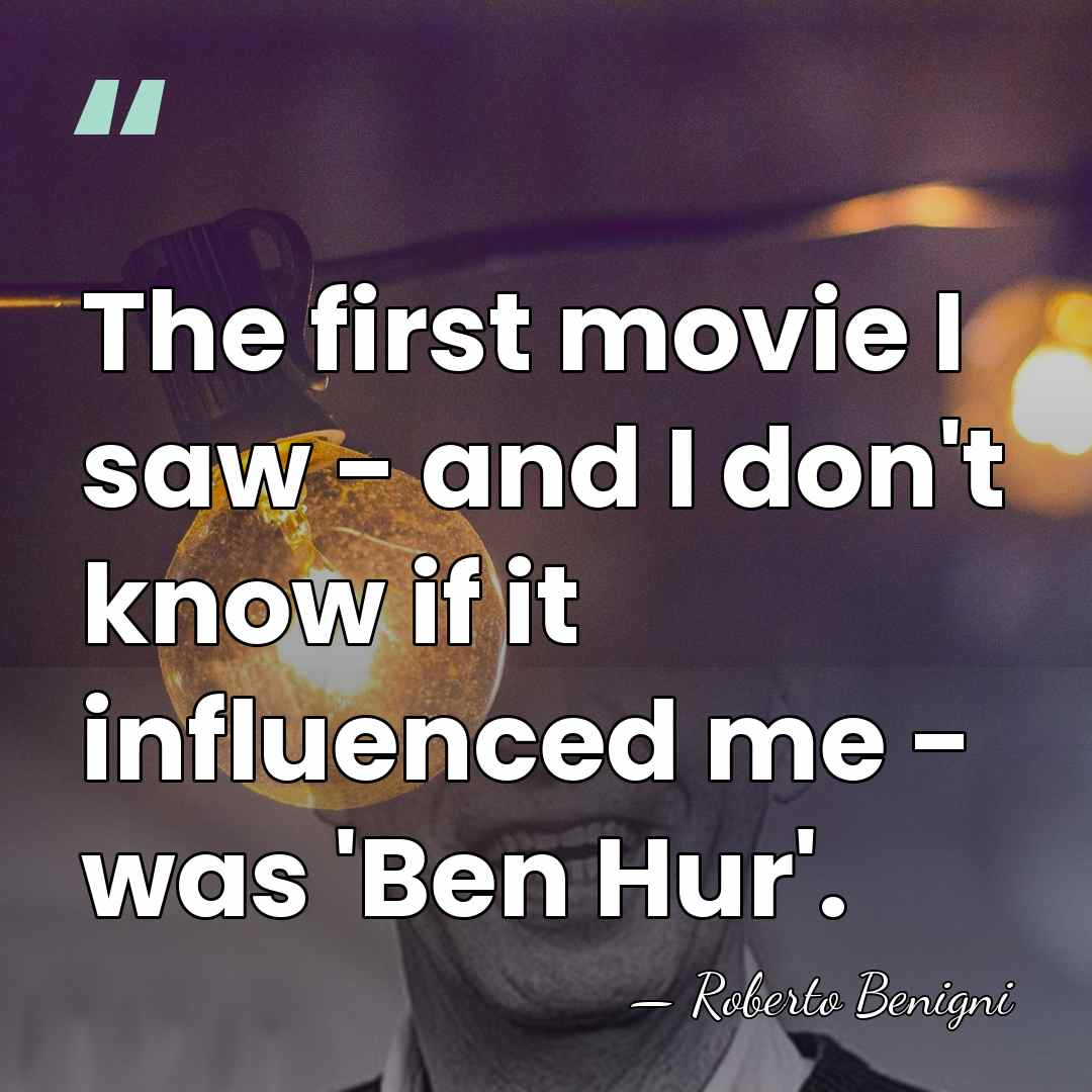 The first movie I saw - and I don't know if it&hellip; - Roberto Benigni