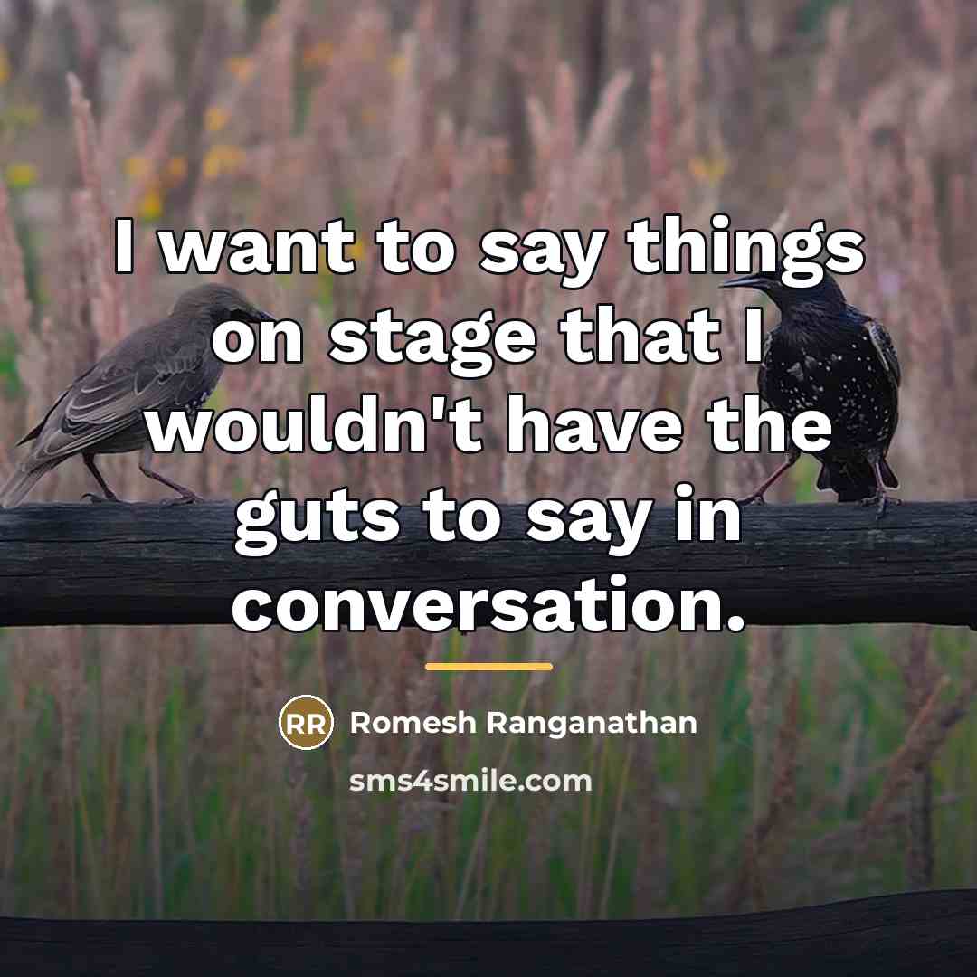 “I want to say things on stage that I wouldn't…” quote by Romesh Ranganathan