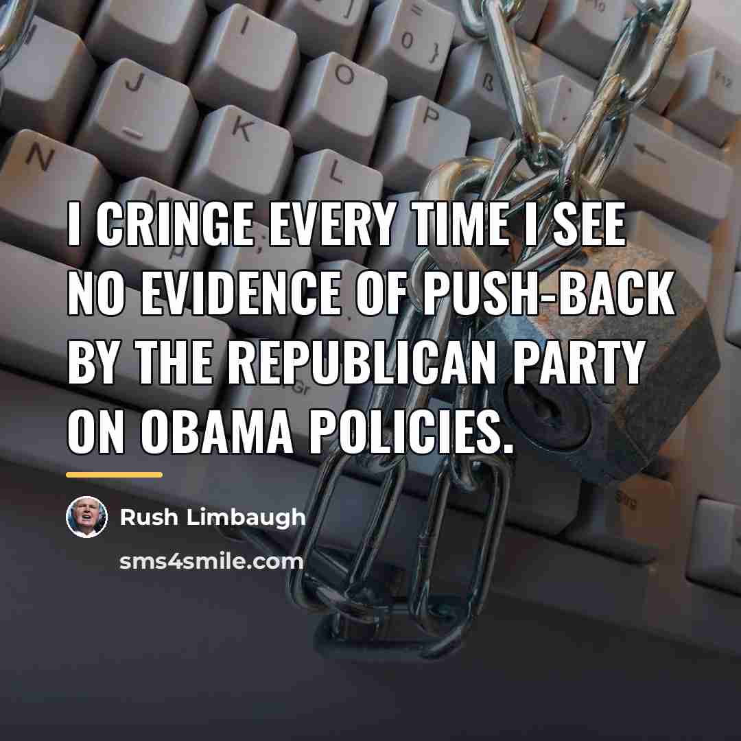 “I cringe every time I see no evidence of push-back…” quote by Rush Limbaugh