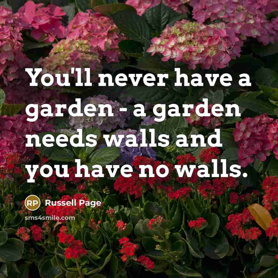 “You'll never have a garden - a garden needs walls…” quote by Russell Page