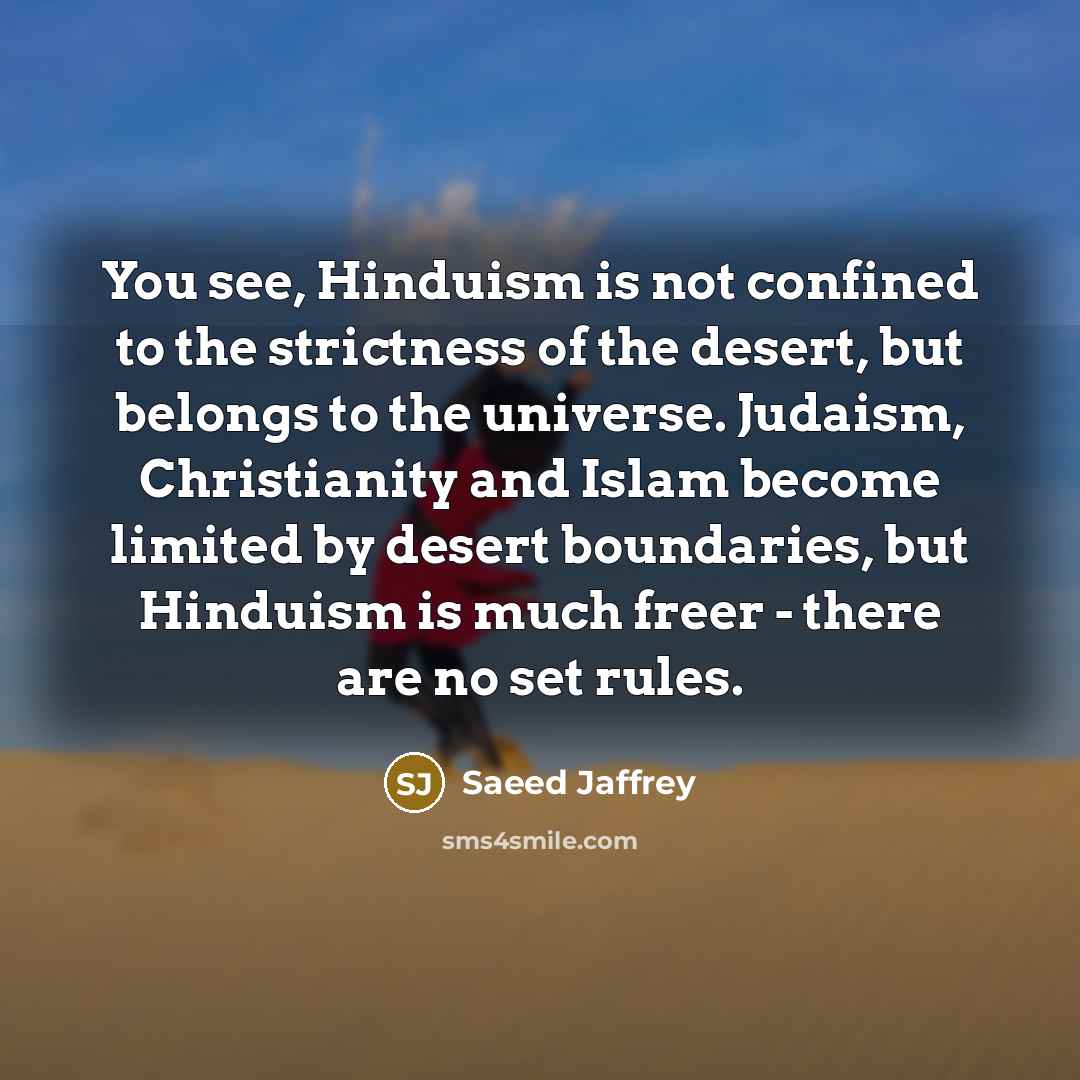 “You see, Hinduism is not confined to the strictness of…” quote by Saeed Jaffrey