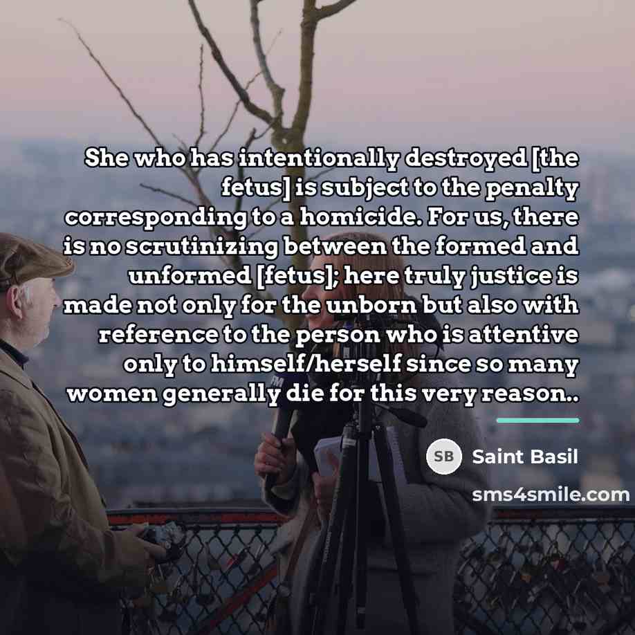 “She who has intentionally destroyed [the fetus] is subject to…” quote by Saint Basil